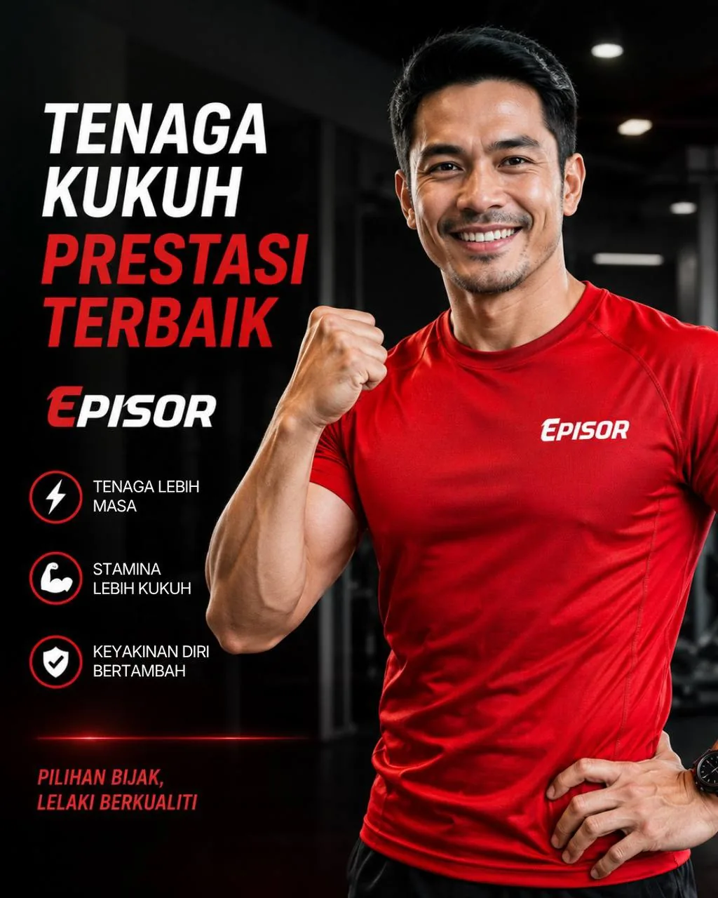 Tenaga kukuh, prestasi terbaik. Lelaki berbaju Episor: tenaga lebih masa, stamina lebih kukuh, keyakinan diri bertambah.